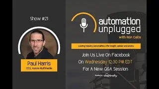 Automation Unplugged: Show#21 - Live Interview with Paul Harris