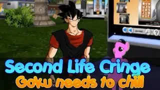 Second Life Cringe: Goku needs to chill