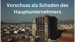Besteller-Vorschuss als Schaden des Hauptunternehmers gegen den Subunternehmer