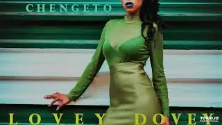Chengeto- Lovey Dovey ( Prod. By Mboks)