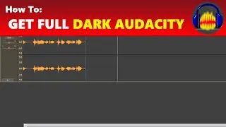 How To: Get the Full Dark Version of Audacity