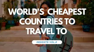 World's CHEAPEST Travel Destinations | Egypt, India, Pakistan & More!