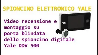 Recensione Spioncino digitale elettronico YALE DDV 500, Unboxing e montaggio su porta blindata