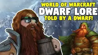 Dwarf Lore: Told by a Dwarf! | World of Warcraft