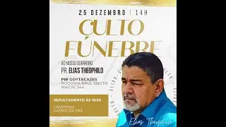 Culto de gratidão pela vida do Pr Elias Theophilo - 25/12/2025