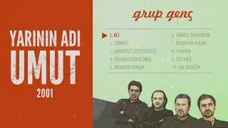 Acı | Grup Gen&ccedil; - Yarının Adı Umut Alb&uuml;m&uuml;
