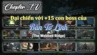 Black Myth Wukong (Chapter 4): Đại chiến với +15 con boss của B&agrave;n Tơ Lĩnh (The Webbed Ridge)