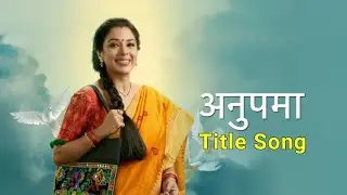 Anupama Title Song | Full title song Anupama star plus | Rupali ganguli | Anupama serial | Paras