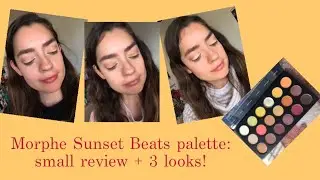 Morphe Sunset Beats palette: small review + 3 looks!
