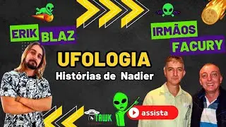 Ufologia com Irm&atilde;os Facury e Erik Blaz - Hist&oacute;rias de Nadier |  Tawk Cast 58
