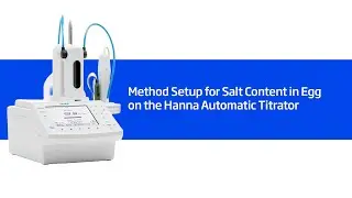 Method Setup for Salt in Egg with the HI-931 Hanna Automatic Titrator
