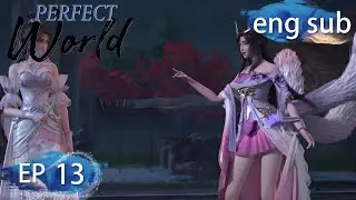 [Eng Sub] Perfect World EP13
