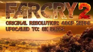 Far Cry 2 - Официальный CGI Трейлер (8K 50fps Upscaled with AI)
