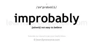 How to pronounce Improbably | English pronunciation