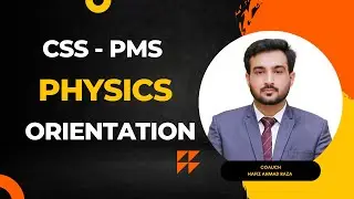 [Orientation] CSS - PMS Physics Batch 05 | Hafiz Ahmad Raza | CSS - PMS