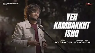 Yeh Kambakkht Ishq (Official Audio) By Nabh Shrivastava | Sudhanshu Joshi | New Romantic Song