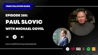Ep. 385: Paul Slovic Interview with Michael Covel on Trend Following Radio