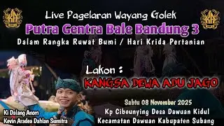 LIVE WAYANG GOLEK || KEVIN ARADEA || PUTRA GENTRA BALE BANDUNG 3 || 08-11-25 CIBEUNYING DAWUAN 