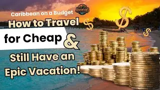 Caribbean on a Budget: How to Travel for Cheap & Still Have an Epic Vacation!