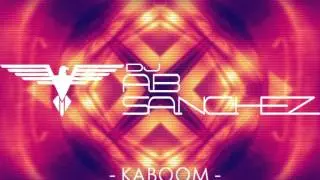 Dj Ab Sanchez - Kaboom (ORIGINAL MIX)