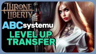 [🔥GUIDE] THRONE & LIBERTY - jak zrobić z siebie kota w TL? | guide systemu LEVEL UP i TRANSFER 1/2