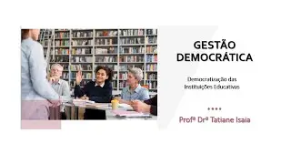 Gestão Democrática: democratização das instituições educativas