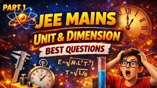  Part-1 JEE Mains Units & Dimensions 🔥 Best Questions | 100% Sure Shot | JEE Physics 