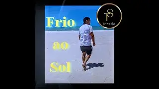 Frio ao Sol (vers&atilde;o especial) | M&uacute;sica de Tony Sales