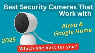 Top 5 Security Cameras That Work with Alexa & Google Home | Best Smart Home Security 2025