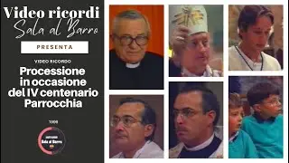 Processione del IV Cent. della Parrocchia di Sala al Barro e 25&deg; Ann. di Don Ferruccio Crotti