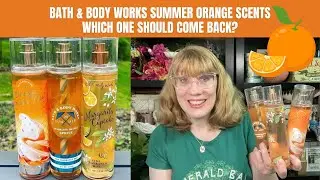 Bath & Body Works Summer Orange Scents - Which One Should Come Back?