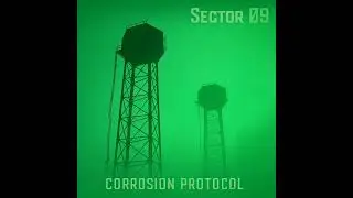 Sector &Oslash;9 - Corrosion Protocol - 20.Silence of the Turbine