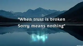 When trust is broken, Sorry means nothing