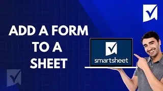 How to Add a Form to a Sheet in Smartsheet | Quick Tutorial 2025