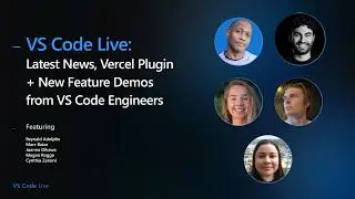 🔴 VS Code Live: Latest News, Vercel Plugin + New Feature Demos from VS Code Engineers