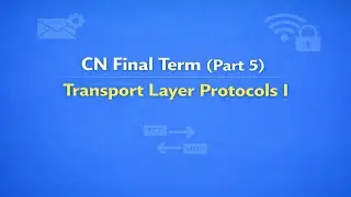 CN Final Term (Part 5) — Transport Layer Protocols I