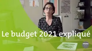 Le budget 2021 expliqu&eacute;