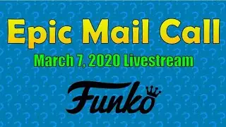 Epic Mail Call - March 7, 2020