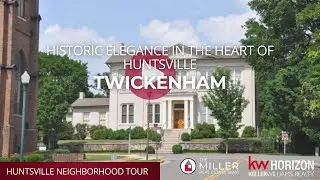 Living in Twickenham | Huntsville&rsquo;s Historic District Filled with Charm, Architecture & Walkability
