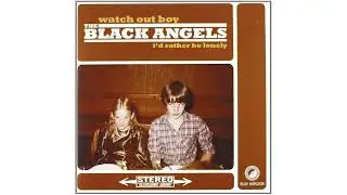 The Black Angels - I'd Rather Be Lonely