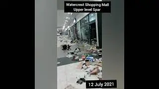 Watercrest Shopping Mall, July 12 2021 pro Zuma protest and looting