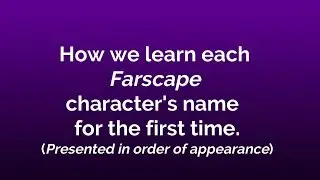How We Learned Farscape Characters' Names [Farscape Continues]