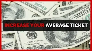 7 sure fire ways to increase your average ticket
