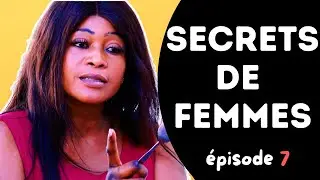 S&eacute;rie SECRETS DE FEMMES - &eacute;pisode 7