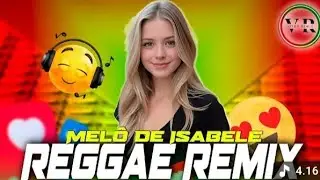Melo De Isabele 💤 LINDO REGGAE REMIX ❤️