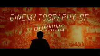 Amazing Cinematography of Burning