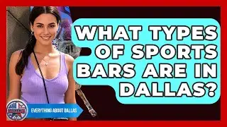 What Types Of Sports Bars Are In Dallas? - Everything About Dallas