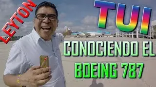 ¡CONOCIENDO EL BOEING 787! - TUI FLY - CANCUN MÉXICO. (#137)