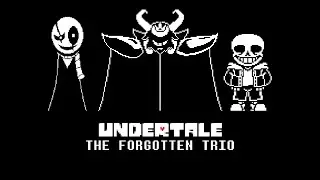 Undertale:THE FORGOTTEN TRIO 