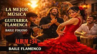 Las mejores piezas para guitarra flamenco N.°34 | Melodías relajantes ardiente del flamenco español